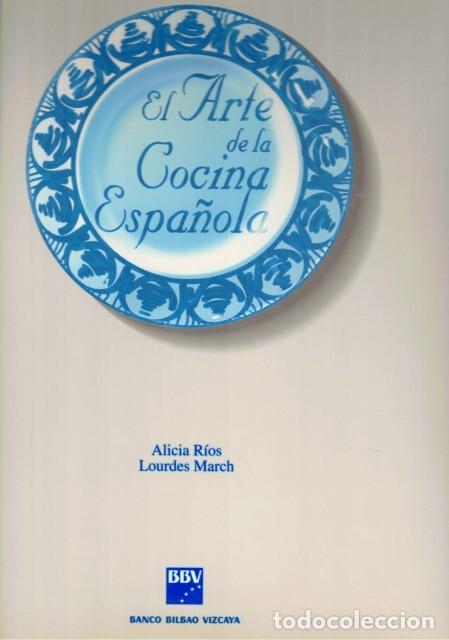 Libros: EL ARTE DE LA COCINA ESPA&Ntilde;OLA - R&Iacute;OS ALICIA; MARCH, LOURDES