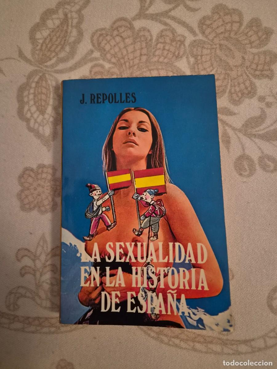 Libros: LA SEXUALIDAD EN LA HISTORIA DE ESPA&Ntilde;A - J. REPOLLES