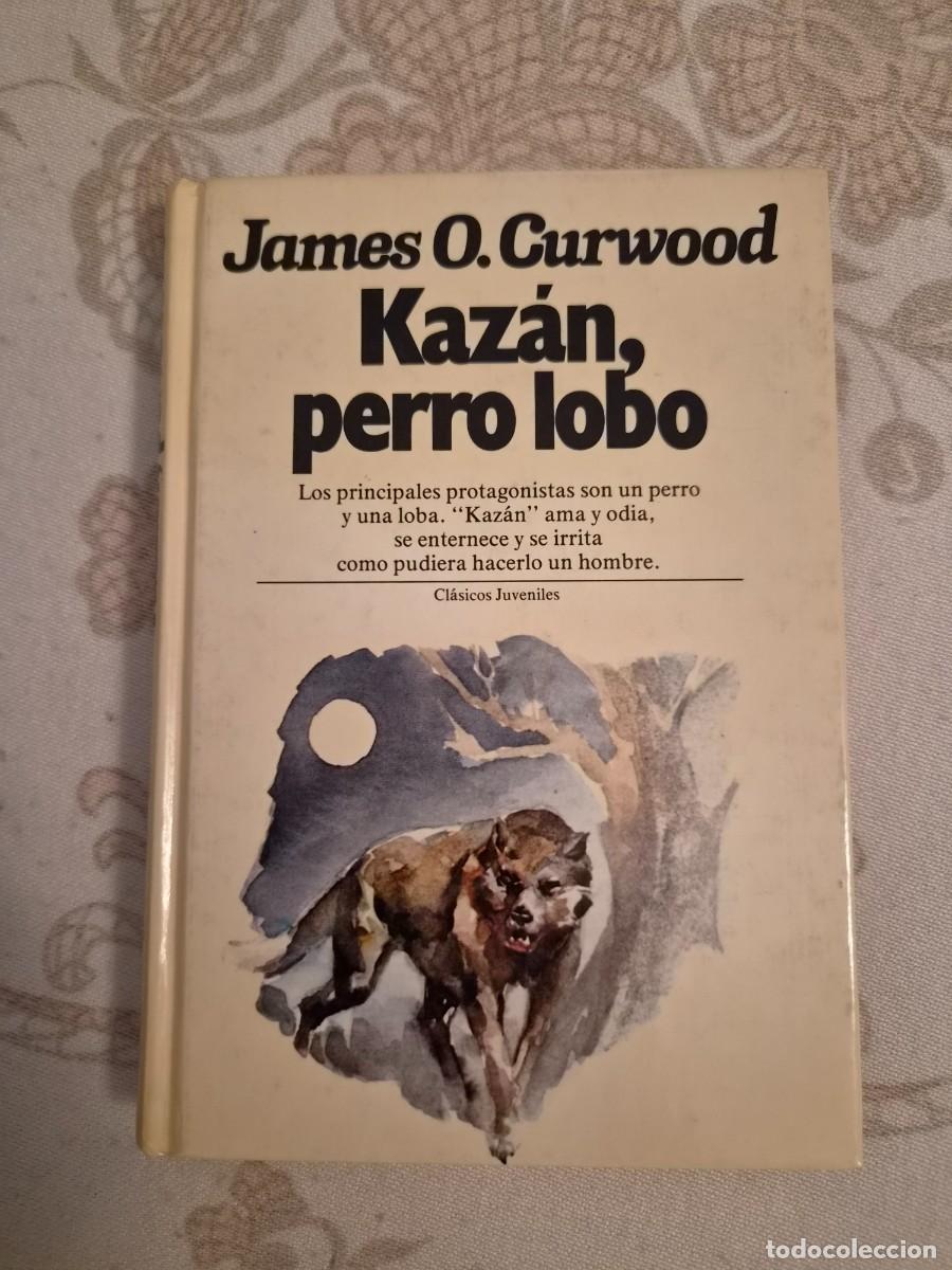 Libros: KAZAN, PERRO LOBO - EDIT. PLANETA - JAMES O. CURWOOD