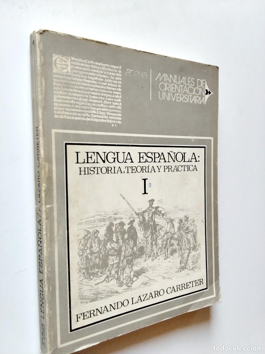 Livros em segunda m&atilde;o: Fernando L&aacute;zaro Carreter - Lengua Espa&ntilde;ola. Historia, teor&iacute;a y pr&aacute;ctica. I (Manuales de Orientaci&oacute;n