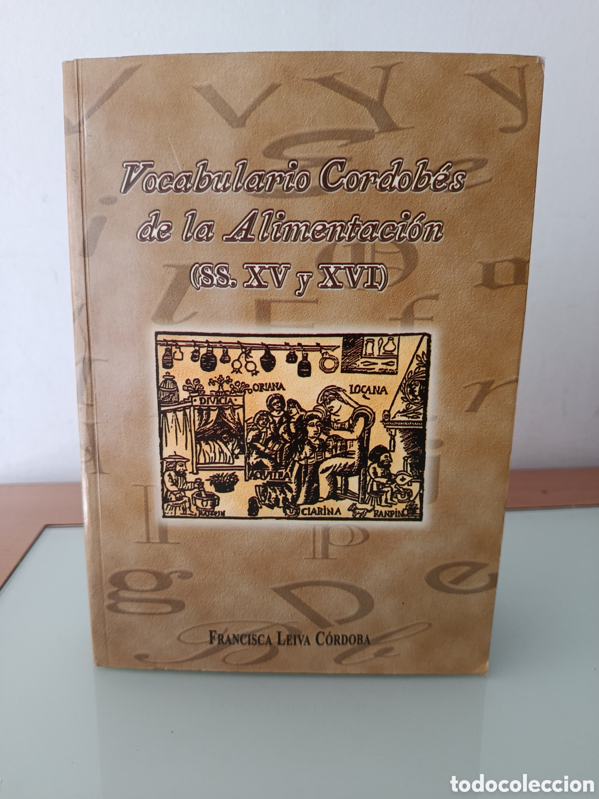 Libros: VOCABULARIO cordob&eacute;s de la alimentaci&oacute;n SS. XV Y XVI LEIVA C&Oacute;RDOBA