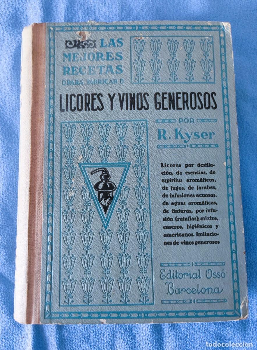 Libros: LAS MEJORES RECETAS PARA FABRICAR LICORES Y VINOS GENEROSOS POR RUDOLF KYSER EDITORIAL OSSO