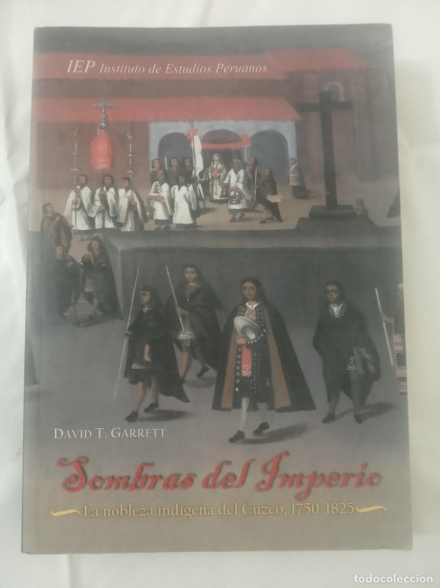 Libros: SOMBRAS DEL IMPERIO La nobleza indigena del Cuzco 1750-1825 ( DAVID T. GARRETT )