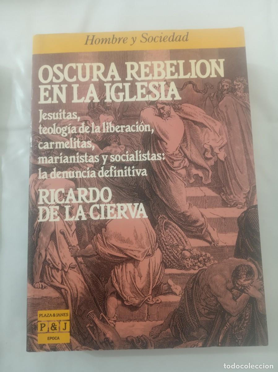 Libros: OSCURA REBELION EN LAIGLESIA Jesuitas, teologia de la liberacion, carmelitas ( RICARDO DE LA CIERVA