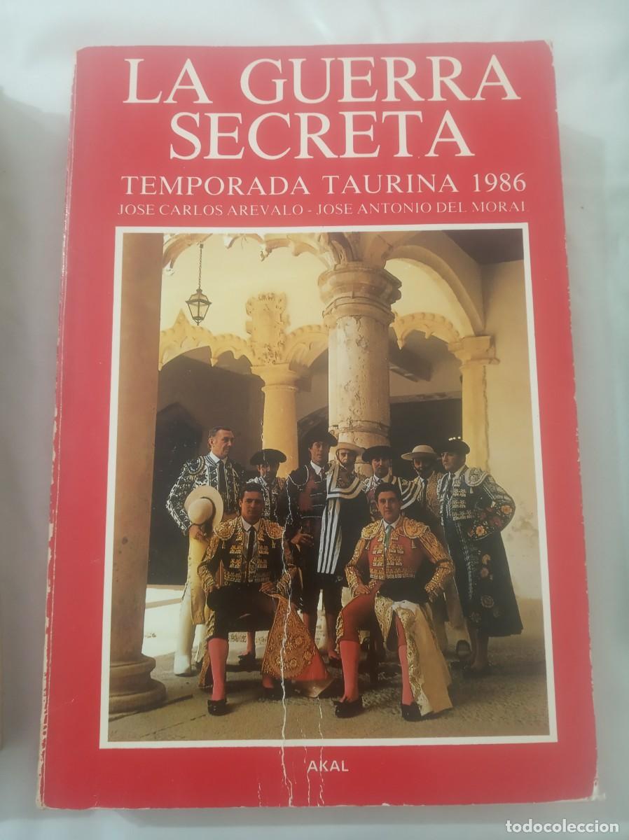 Libros: LA GUERRA SECRETA Temporada taurina 1986 ( JOSE CARLOS AREVALO / JOSE ANTONIO DEL MORAL )