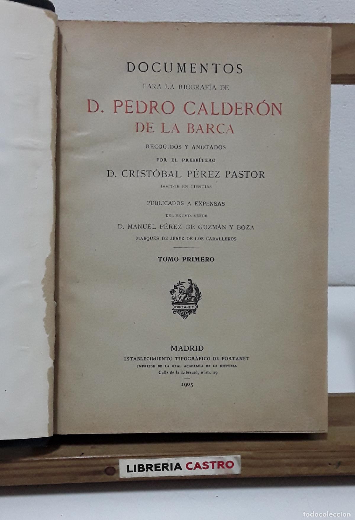 Libros: Documentos para la biograf&iacute;a de D. Pedro Calder&oacute;n de la Barca. Tomo Primero y &uacute;nico publicado - D. C