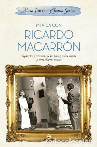 Libros: Mi vida con Ricardo Macarr&oacute;n. Recuerdos y vivencias de un pintor, nueve ...