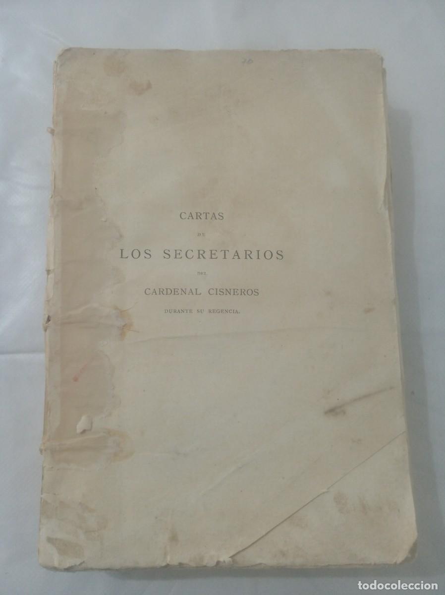 Libros: CARTAS DE LOS SECRETARIOS DEL CARDENAL CISNEROS DURANTE SU REGENCIA ( VICENTE DE LA FUENTE 1876 )