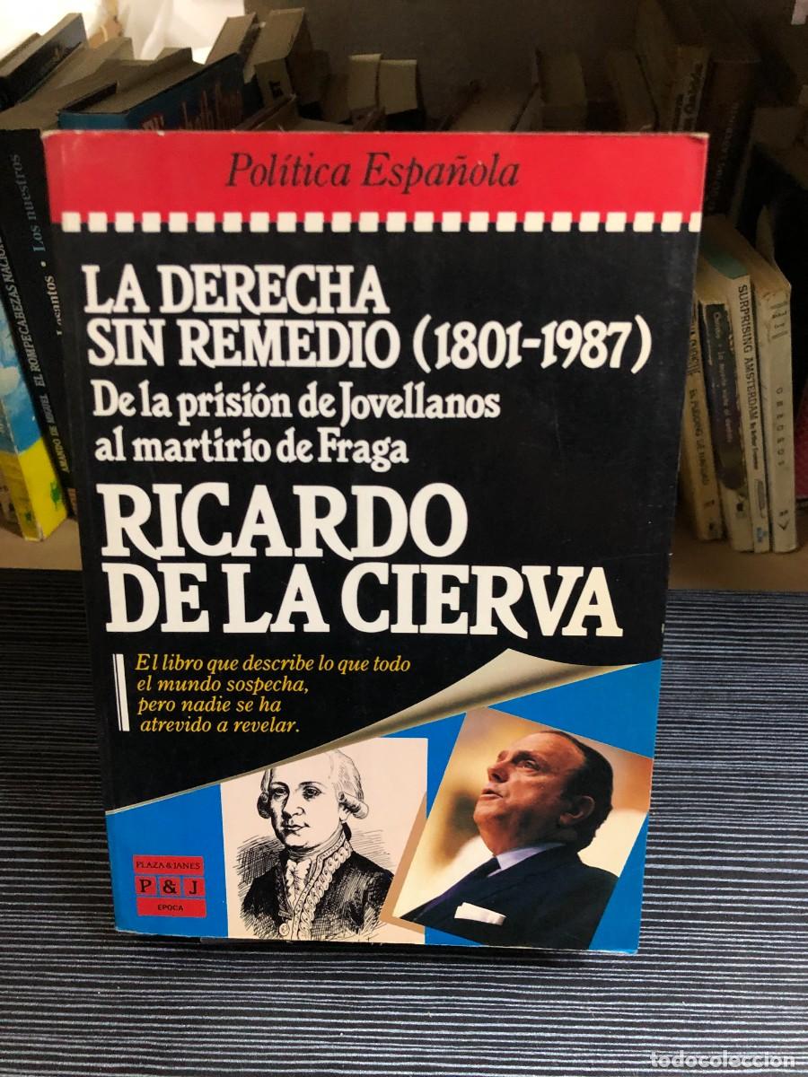 Libros: La derecha sin remedio (1801-1987) Ricardo de la Cierva