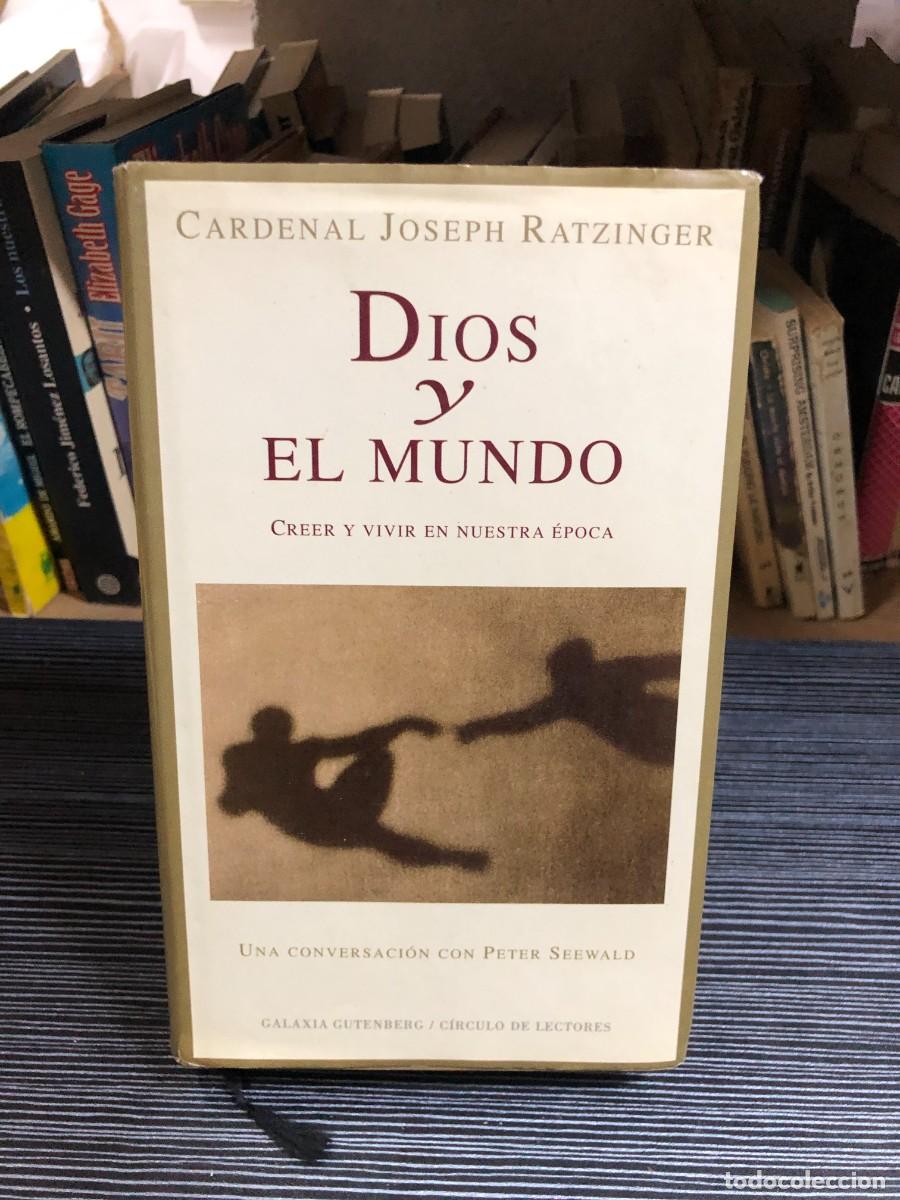 Libros: Dios y el mundo: Creer y vivir en nuestra &eacute;poca Cardenal Joseph Ratzinger / Peter Seewald