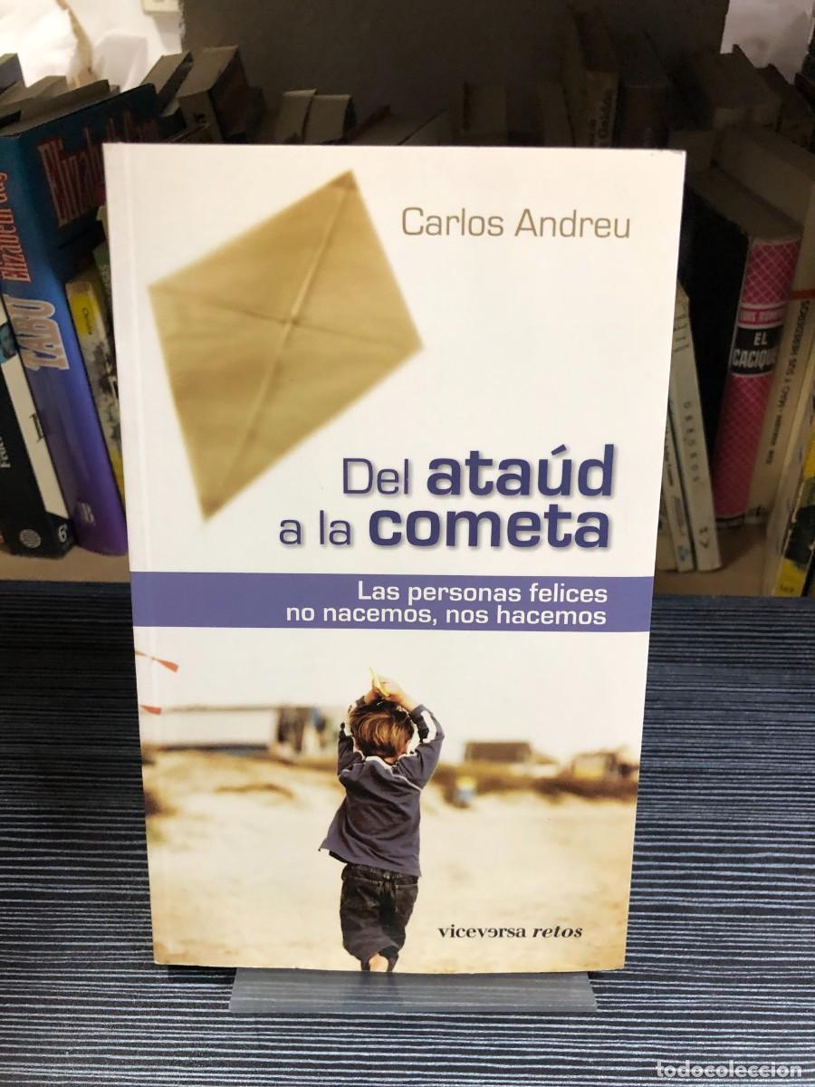 B&uuml;cher: Del ata&uacute;d a la cometa: Las personas felices no nacemos, nos hacemos Carlos Andreu