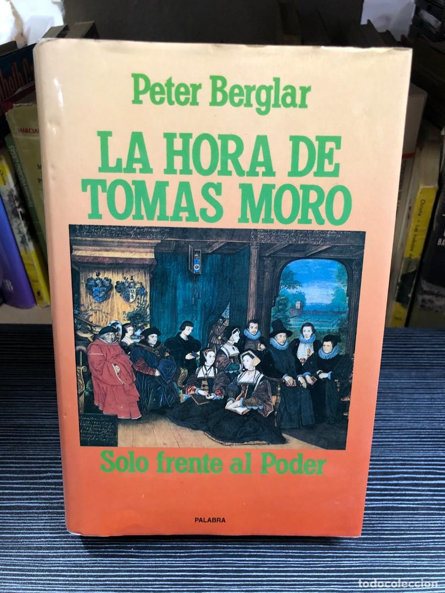 Libros: La hora de Tom&aacute;s Moro: Solo frente al Poder Peter Berglar