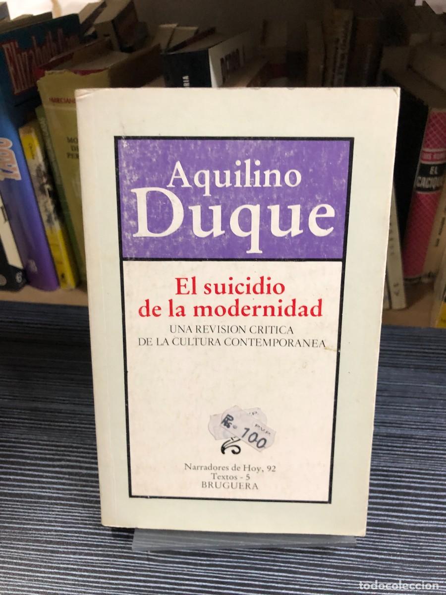 Libros: El suicidio de la modernidad: Una revisi&oacute;n cr&iacute;tica de la cultura contempor&aacute;nea Aquilino Duque Editor