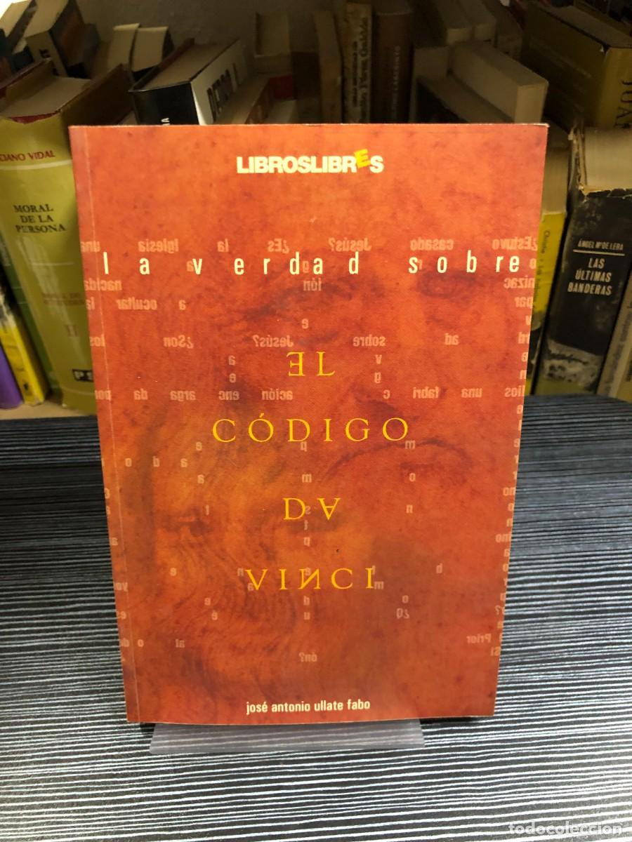 Libros: La verdad sobre el C&oacute;digo Da Vinci Jos&eacute; Antonio Ullate Fabo
