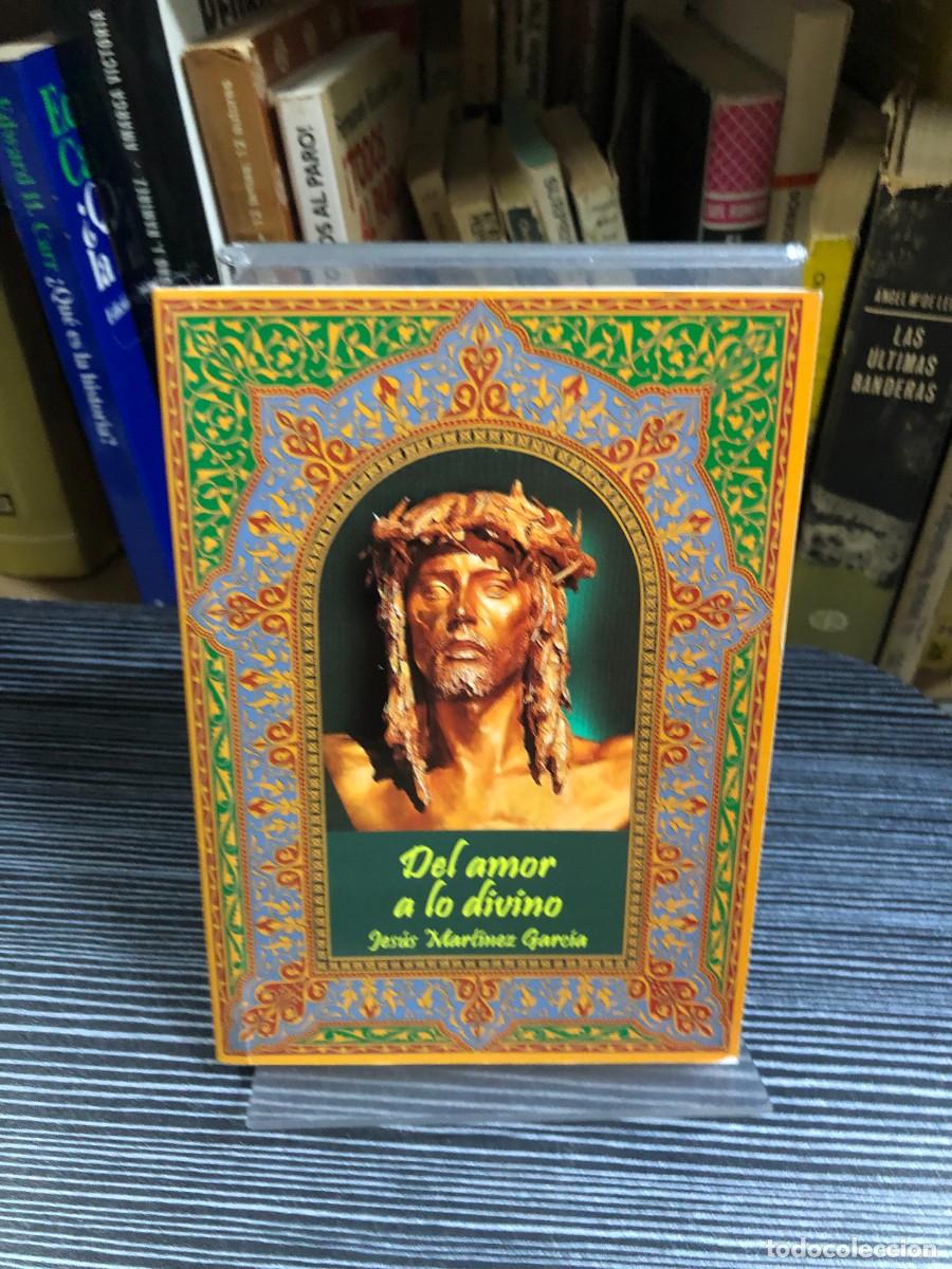 Livres: Del amor a lo divino Jes&uacute;s Mart&iacute;nez Garc&iacute;a