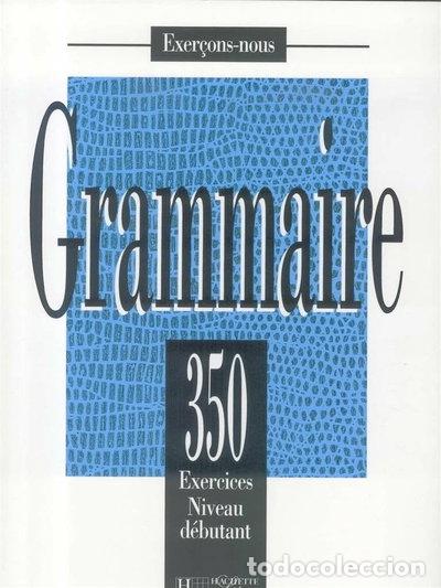 Libros: 350 Exercices de Grammaire Niveau D&eacute;butant- 9782011550569
