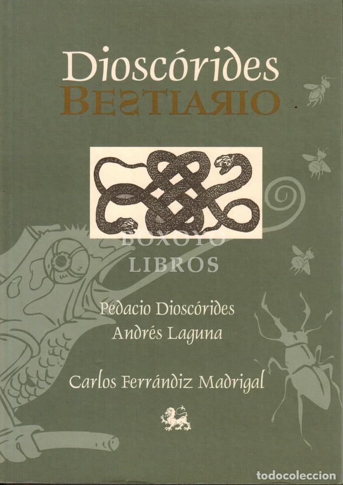 Libros: FERR&Aacute;NDIZ MADRIGAL, Carlos. Bestiario de Diosc&oacute;rides. Estudio sobre la obra de Pedacio Diosc&oacute;rides A
