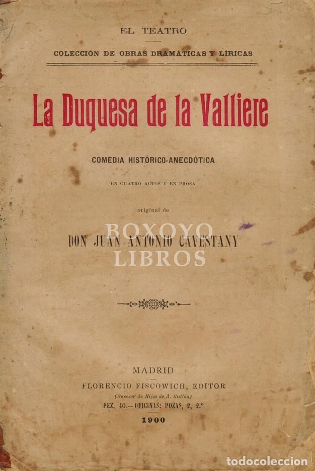 Libros: CAVESTANY, Juan Antonio. La Duquesa de la Valliere. Comedia hist&oacute;rico-anecd&oacute;tica en cuatro actos y e