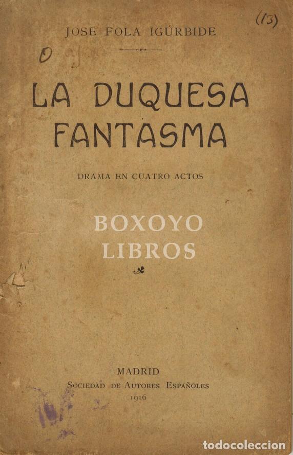 Libros: FOLA IG&Uacute;RBIDE, Jos&eacute;. La Duquesa fantasma. Drama en cuatro actos