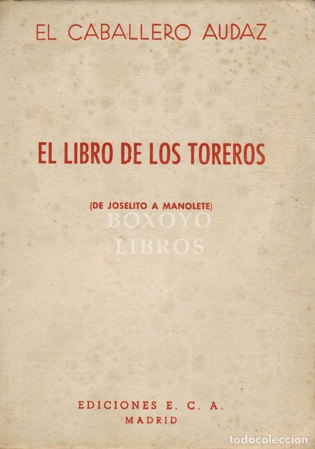 Libros: AUDAZ, El Caballero CARRETERO NOVILLO, Jos&eacute; M&ordf;. El libro de los toreros (De Joselito a Manolete)