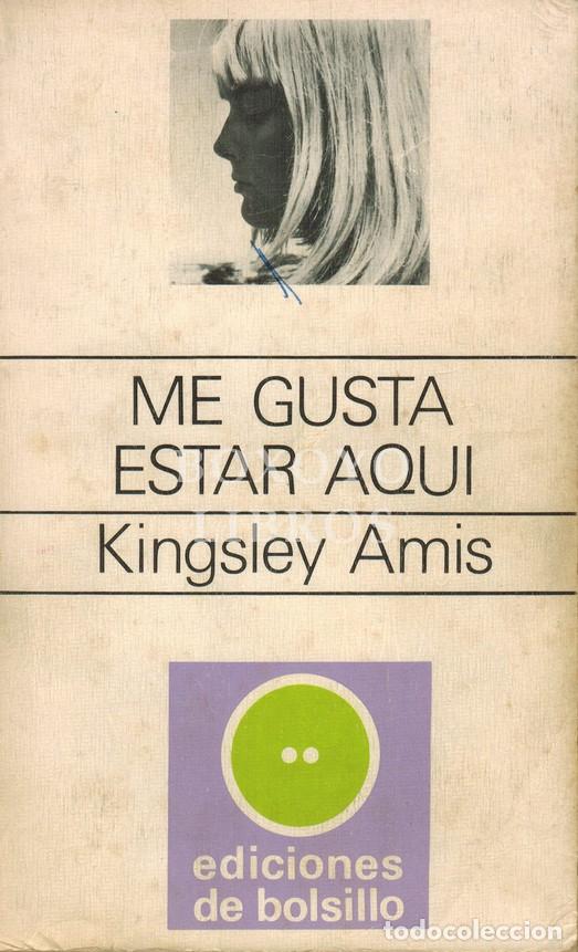 Libros: AMIS, Kingsley. Me gusta estar aqu&iacute; Trad. de Juan Ribalta
