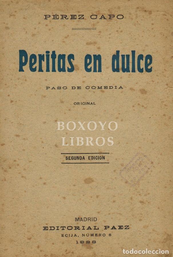 Livres: P&Eacute;REZ CAPO, Felipe. Peritas en dulce. Paso de comedia. Estrenado en el Coliseo Pompeya (Barcelona) e