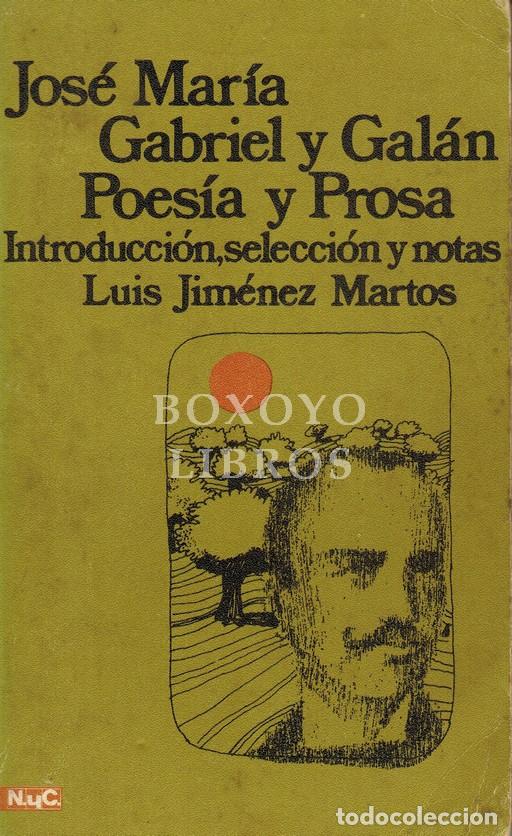 Livres: GABRIEL Y GALAN, Jos&eacute; Mar&iacute;a. Poes&iacute;a y prosa. Introducci&oacute;n, selecci&oacute;n y notas de Luis Jim&eacute;nez Martos