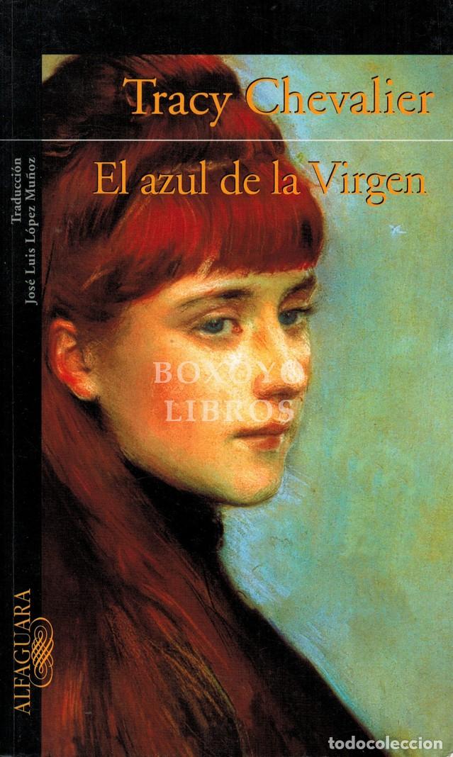 Libros: CHEVALIER, Tracy. El azul de la Virgen. Traducci&oacute;n de Jos&eacute; Lu&iacute;s L&oacute;pez Mu&ntilde;oz