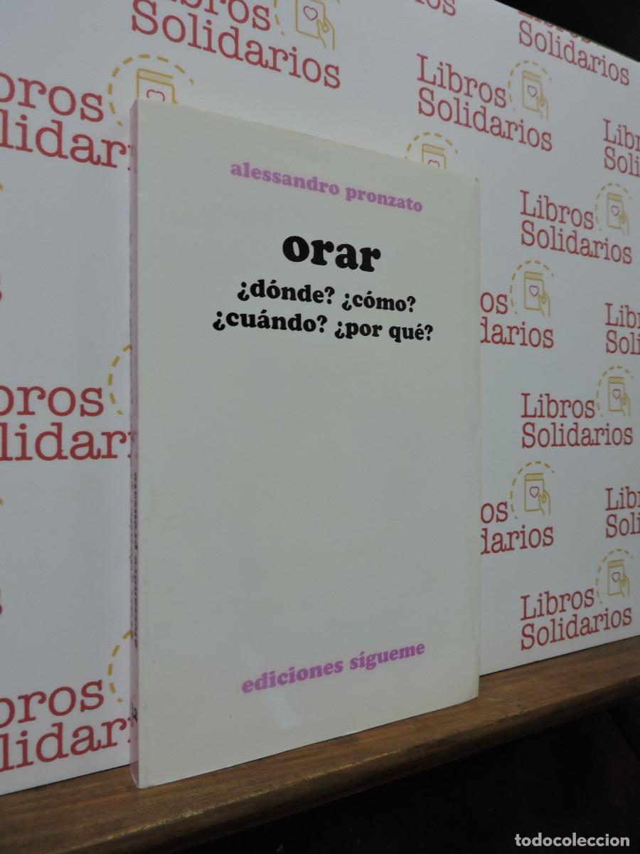 Libros: Orar. &iquest;d&oacute;nde? &iquest;c&oacute;mo? &iquest;cu&aacute;ndo? &iquest;por qu&eacute;? PRONZATO, Alessandro. Ed. S&iacute;gueme. Salamanca, 1995