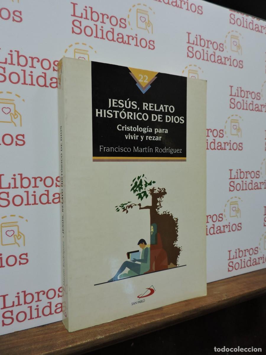 Libros: Jes&uacute;s, relato hist&oacute;rico de Dios. Cristolog&iacute;a para vivir y rezar. MART&Iacute;N RODR&Iacute;GUEZ, Francisco. 1995