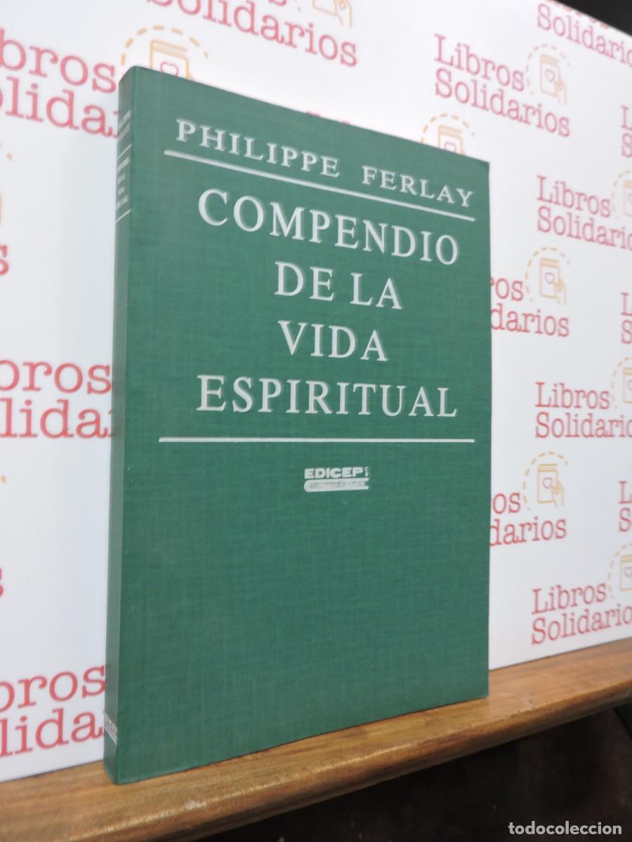 Libros: Compendio de la vida espiritual. FERLAY, Philippe. Ed EDICEP. Valencia, 1990