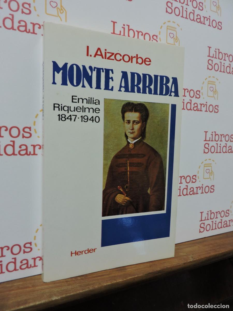 Libros: Monte Arriba. Emilia Riquelma 1847-1940. AIZCORBE, I. Ed. Herder. Barcelona, 1980