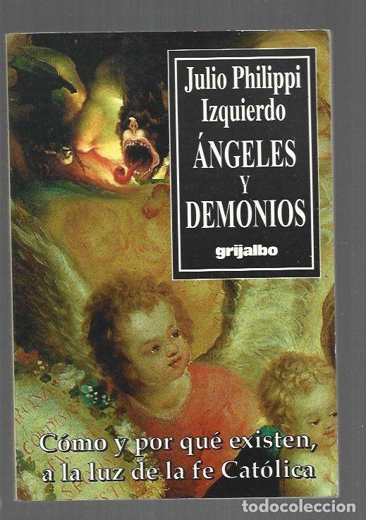 books: ANGELES Y DEMONIOS. COMO Y POR QUE EXISTEN A LA LUZ DE LA FE CATOLICA - PHILIPPI IZQUIERDO, JULIO