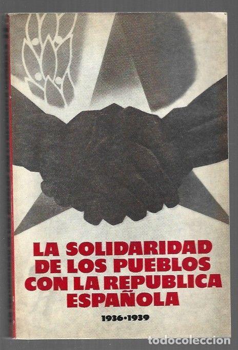 books: SOLIDARIDAD DE LOS PUEBLOS CON LA REPUBLICA ESPA&Ntilde;OLA - LA 1936-1939 - VARIOS
