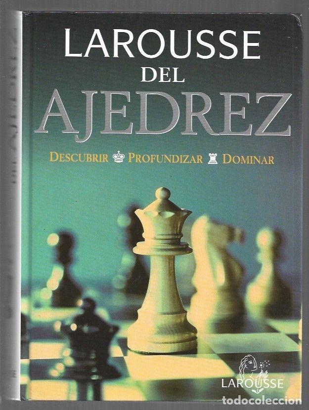 B&uuml;cher: LAROUSSE DEL AJEDREZ. DESCUBRIR, PROFUNDIZAR, DOMINAR - VARIOS