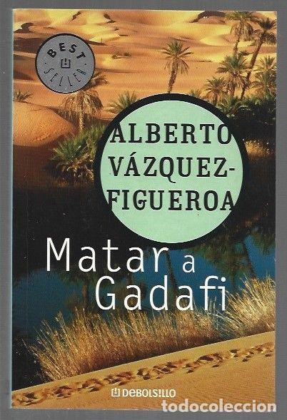 Livres: MATAR A GADAFI - VAZQUEZ-FIGUEROA, ALBERTO