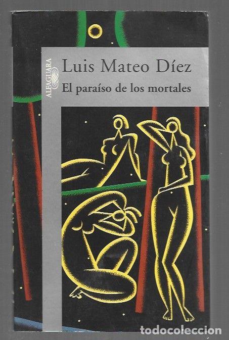 Livres: PARAISO DE LOS MORTALES - EL - MATEO DIEZ, LUIS