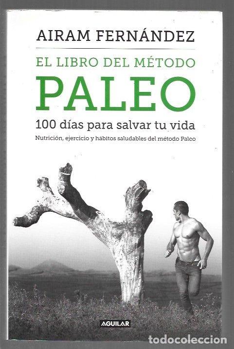 Livres: LIBRO DEL METODO PALEO - EL. 100 DIAS PARA SALVAR TU VIDA - FERNANDEZ, AIRAM