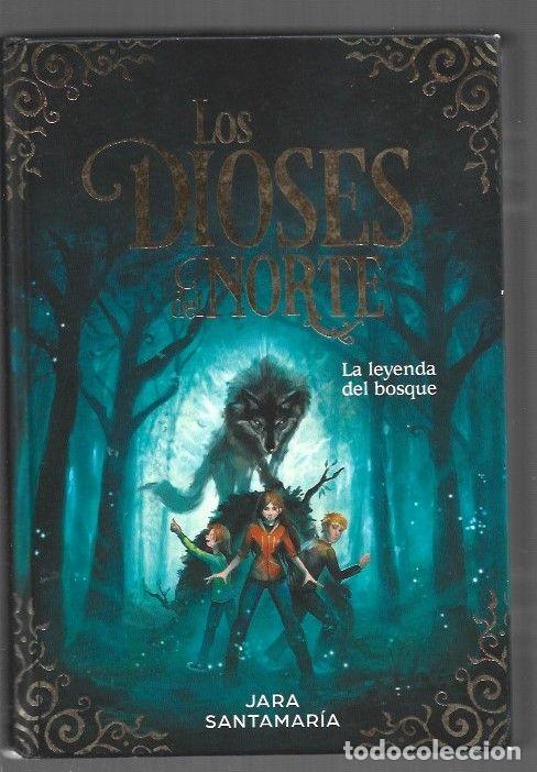 Libri di seconda mano: DIOSES DEL NORTE - LOS. LA LEYENDA DEL BOSQUE - SANTAMARIA, JARA