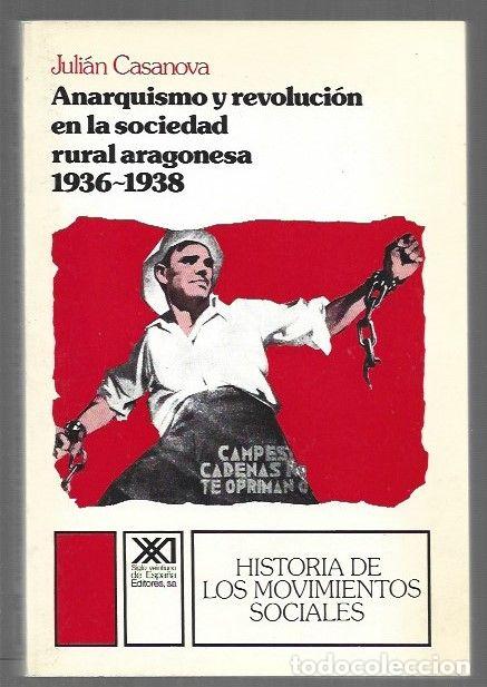 B&uuml;cher: ANARQUISMO Y REVOLUCION EN LA SOCIEDAD RURAL ARAGONESA 1936-1938 - CASANOVA, JULIAN