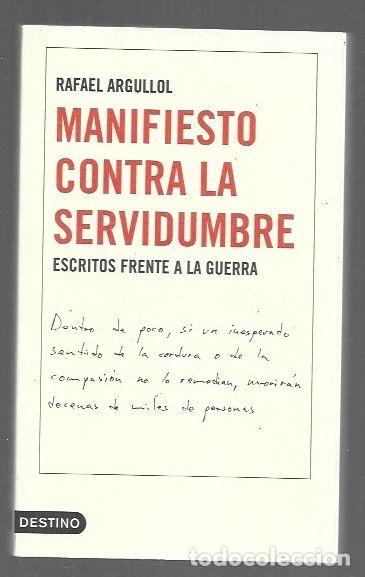 Libros: MANIFIESTO CONTRA LA SERVIDUMBRE. ESCRITOS FRENTE A LA GUERRA - ARGULLOL, RAFAEL
