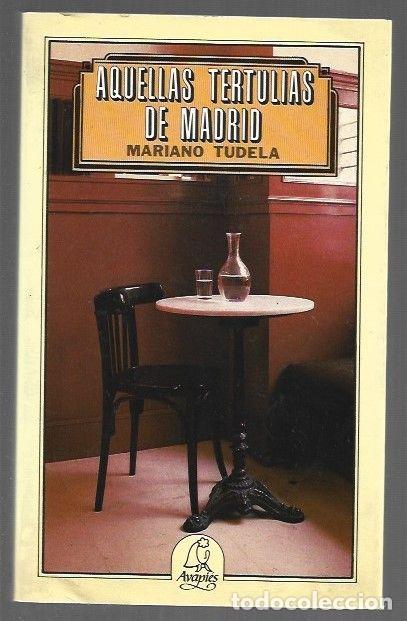 Libros: AQUELLAS TERTULIAS DE MADRID - TUDELA, MARIANO