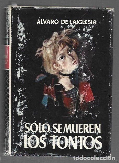 Libros: SOLO SE MUEREN LOS TONTOS - LAIGLESIA, ALVARO DE