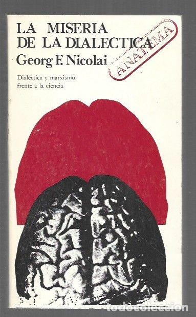 Libros: MISERIA DE LA DIALECTICA - LA. DIALECTICA Y MARXISMO FRENTE A LA CIENCIA - NICOLAI, GEORG F.