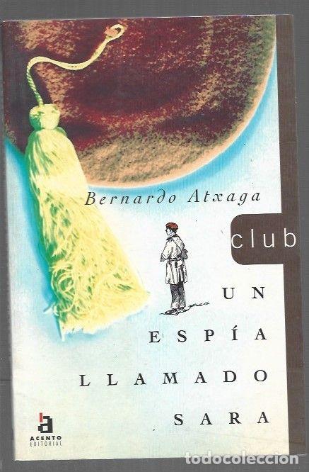 Libros: ESPIA LLAMADO SARA - UN - ATXAGA, BERNARDO