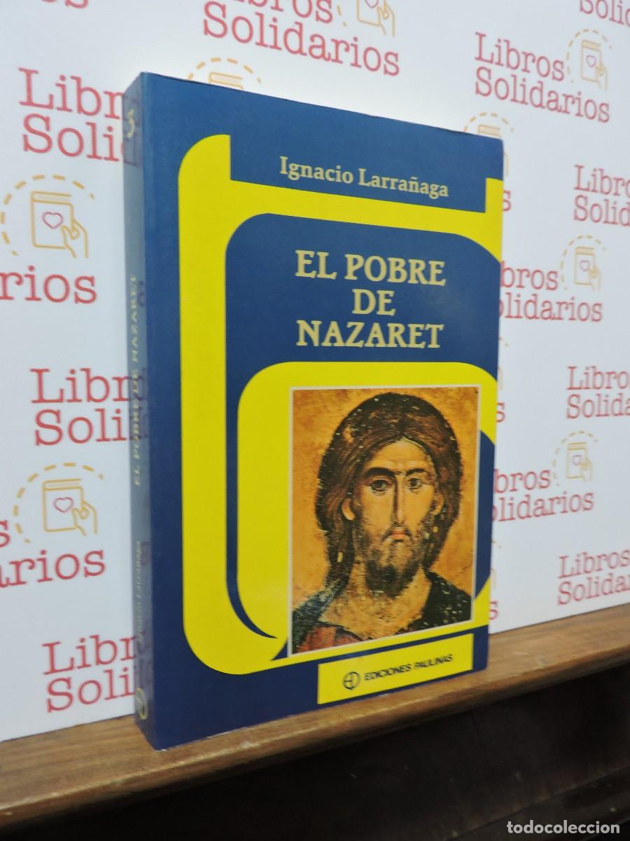 Libri di seconda mano: El pobre de Nazaret. LARRA&Ntilde;AGA, Ignacio. Ed. Paulinas. Madrid, 1990