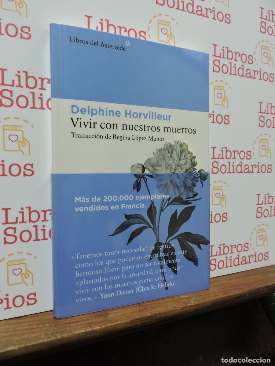 Libros: Vivir con nuestros muertos. HORVILLEUR, Delphine. Ed. Libros del Asteroide. Barcelona, 2022