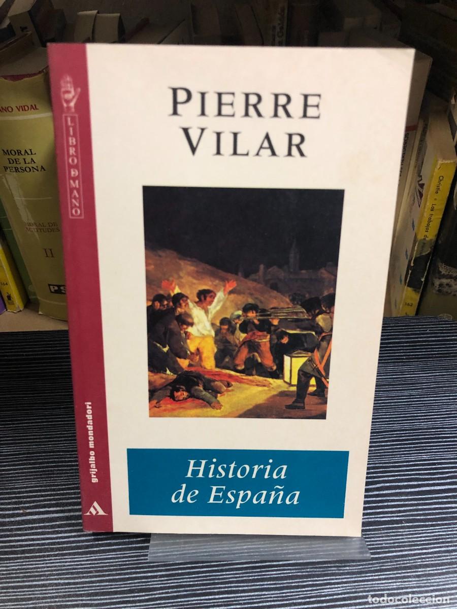 Libros: Historia de Espa&ntilde;a Pierre Vilar / Grijalbo Mondadori (Libro de Mano)