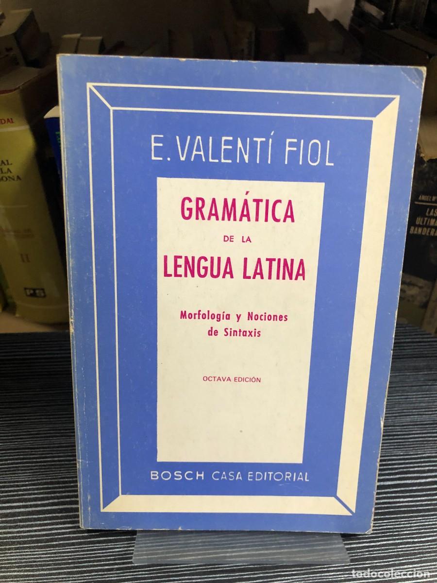 Libros: Gram&aacute;tica de la lengua latina E. Valent&iacute; Fiol / Bosch Casa Editorial