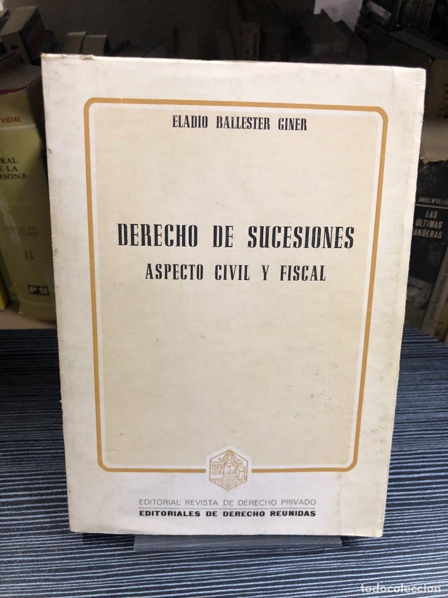 Libros: Derecho de sucesiones: Aspecto civil y fiscal Eladio Ballester Giner / Editorial Revista de Derecho